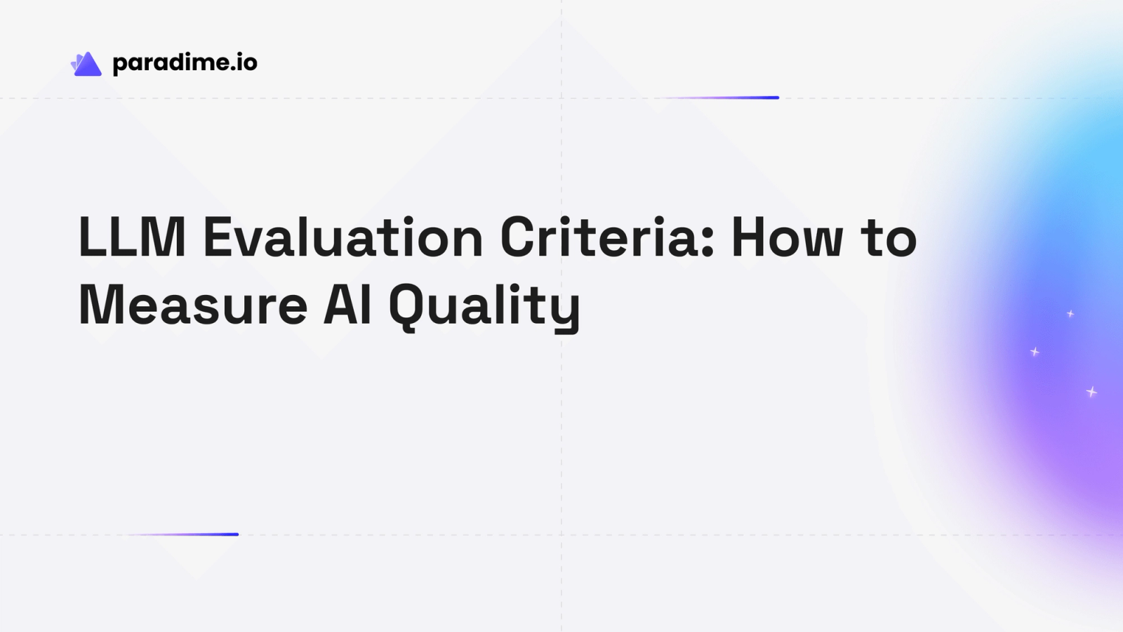 LLM Evaluation Criteria: How to Measure AI Quality