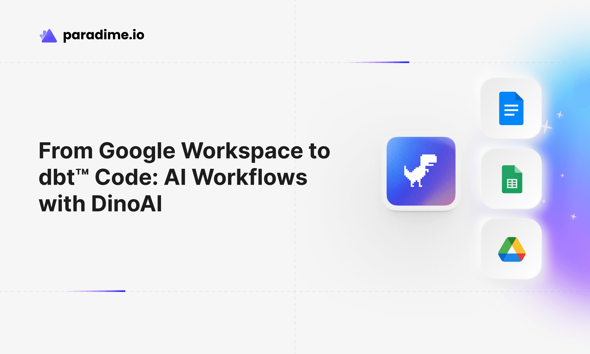 From Google Workspace to dbt™ Code: AI Workflows with DinoAI
