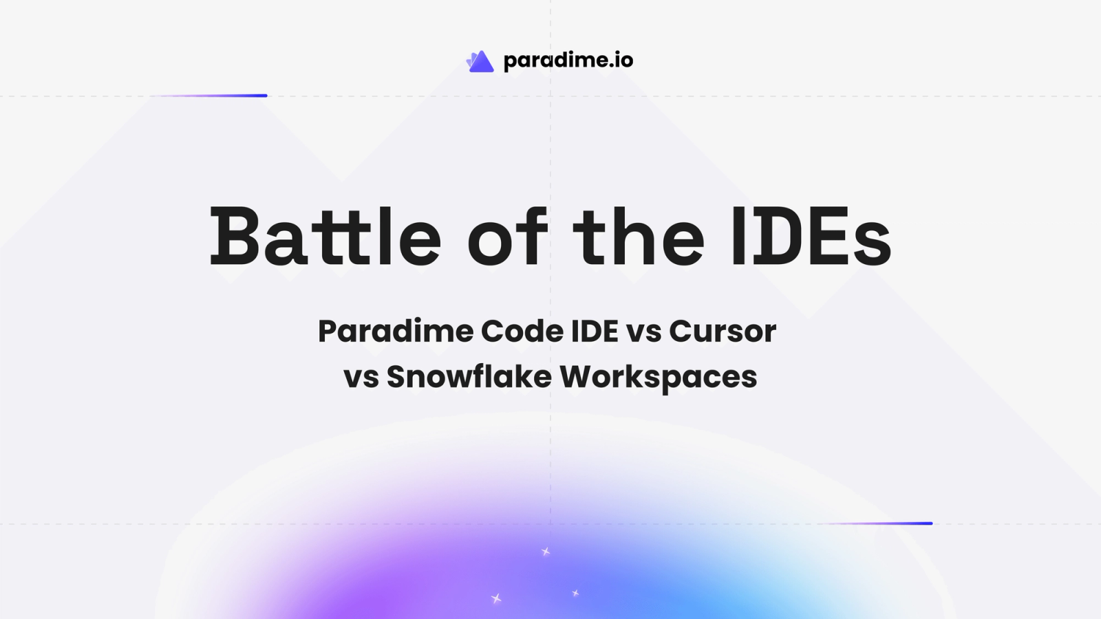 Battle of the IDEs - Paradime vs Cursor vs Snowflake Workspaces