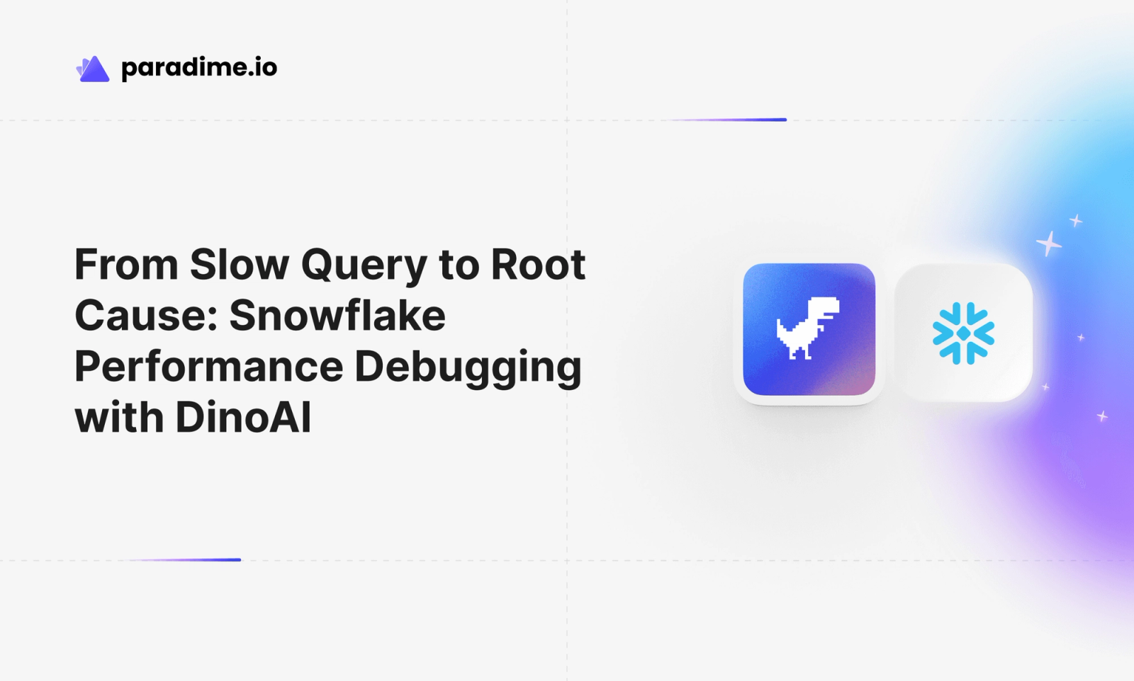 From Slow Query to Root Cause: Snowflake Performance Debugging with DinoAI