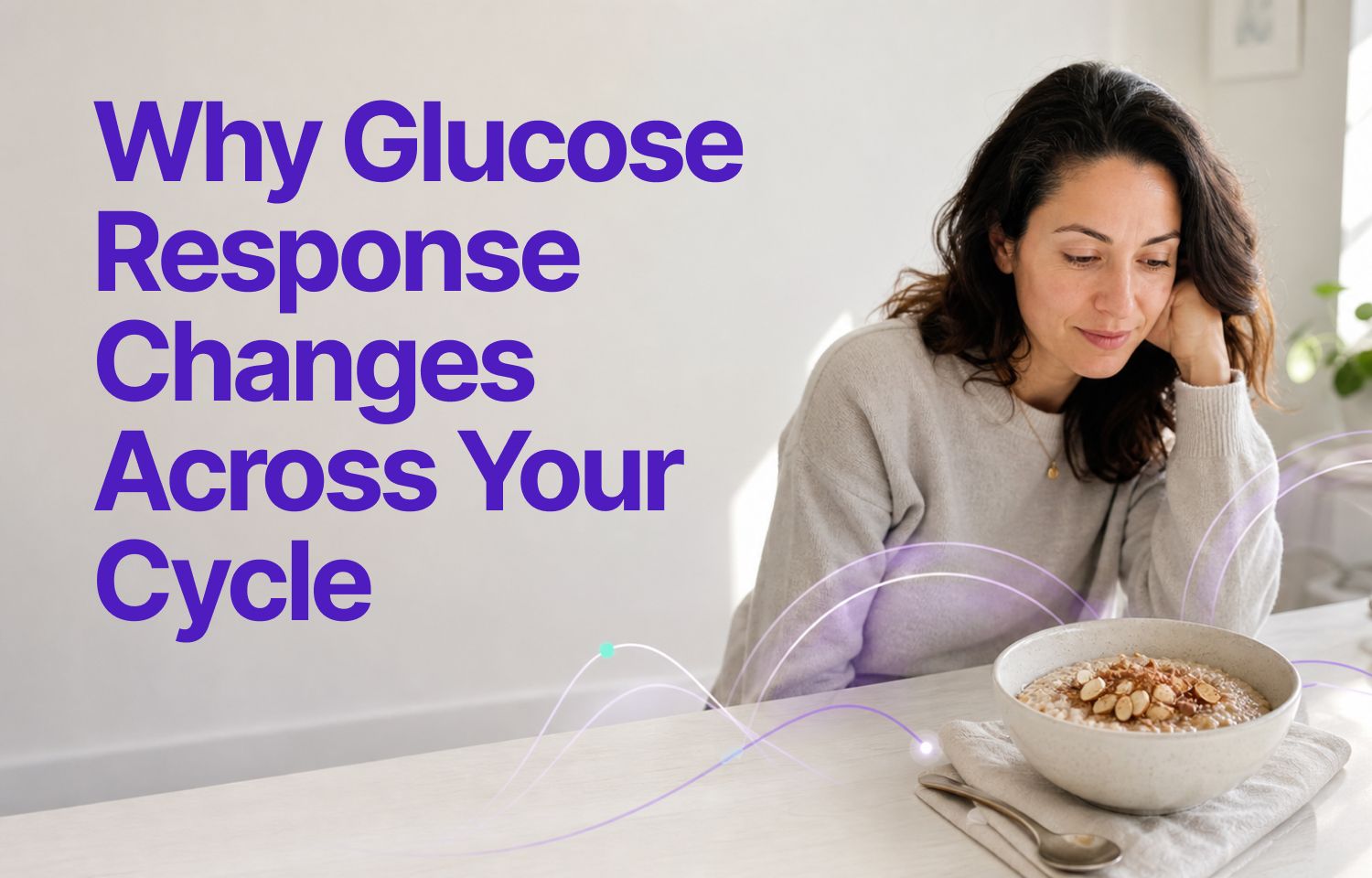 Why the Same Meal Spikes Blood Sugar Differently by Cycle Phase