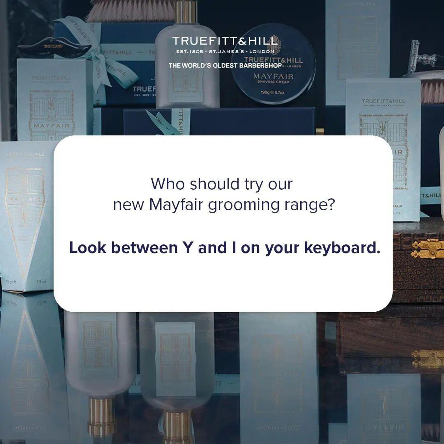 Post: who should try our new Mayfair grooming range, look between Y and I on your keyboard