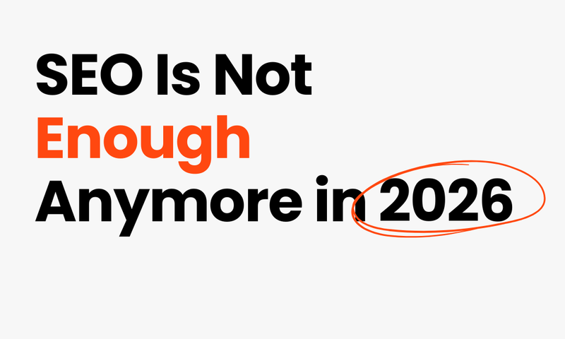 SEO Is Not Enough Anymore in 2026