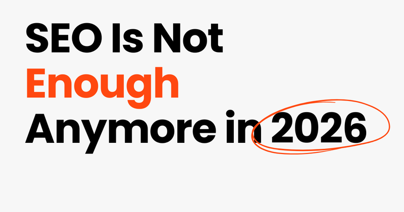 SEO Is Not Enough Anymore in 2026