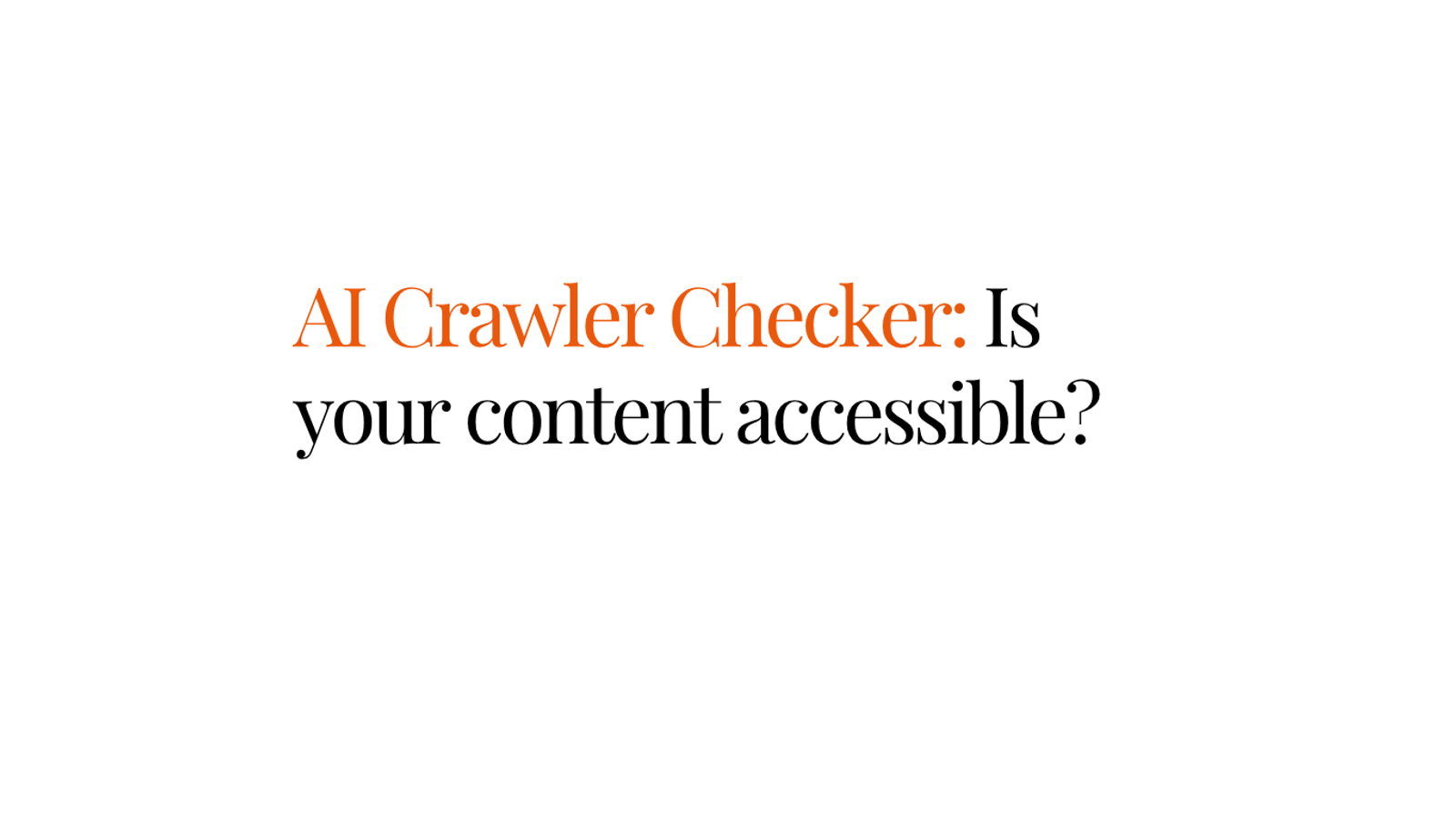 AI Crawler Checker: Is Your Content Accessible