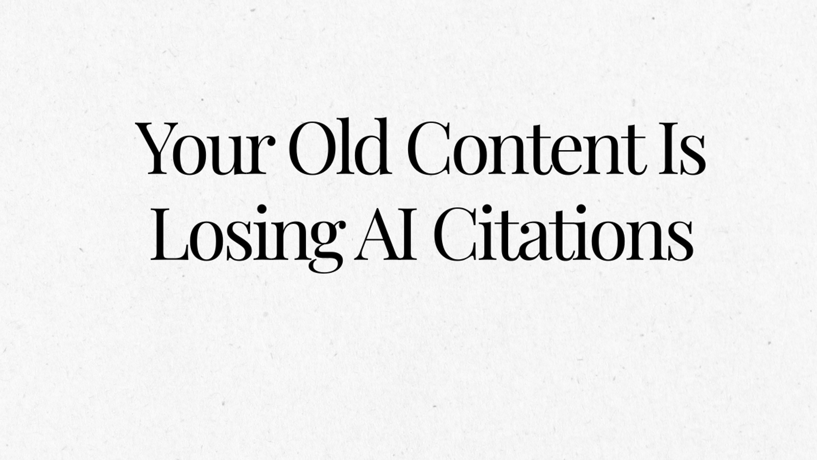 Why Your Old Content Is Losing AI Citations | Lantern