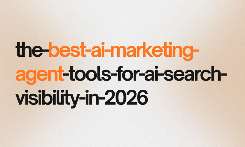 The Best AI Marketing Agent Tools for AI Search Visibility in 2026