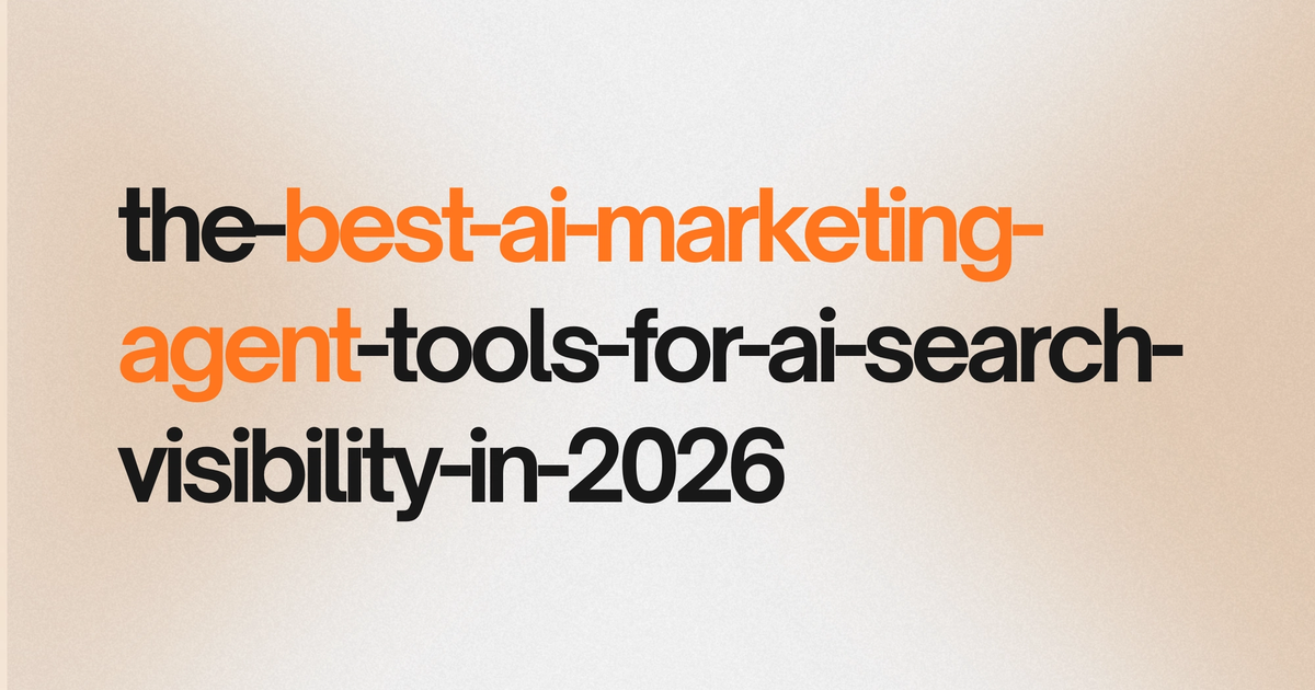 The Best AI Marketing Agent Tools for AI Search Visibility in 2026