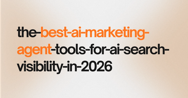 The Best AI Marketing Agent Tools for AI Search Visibility in 2026