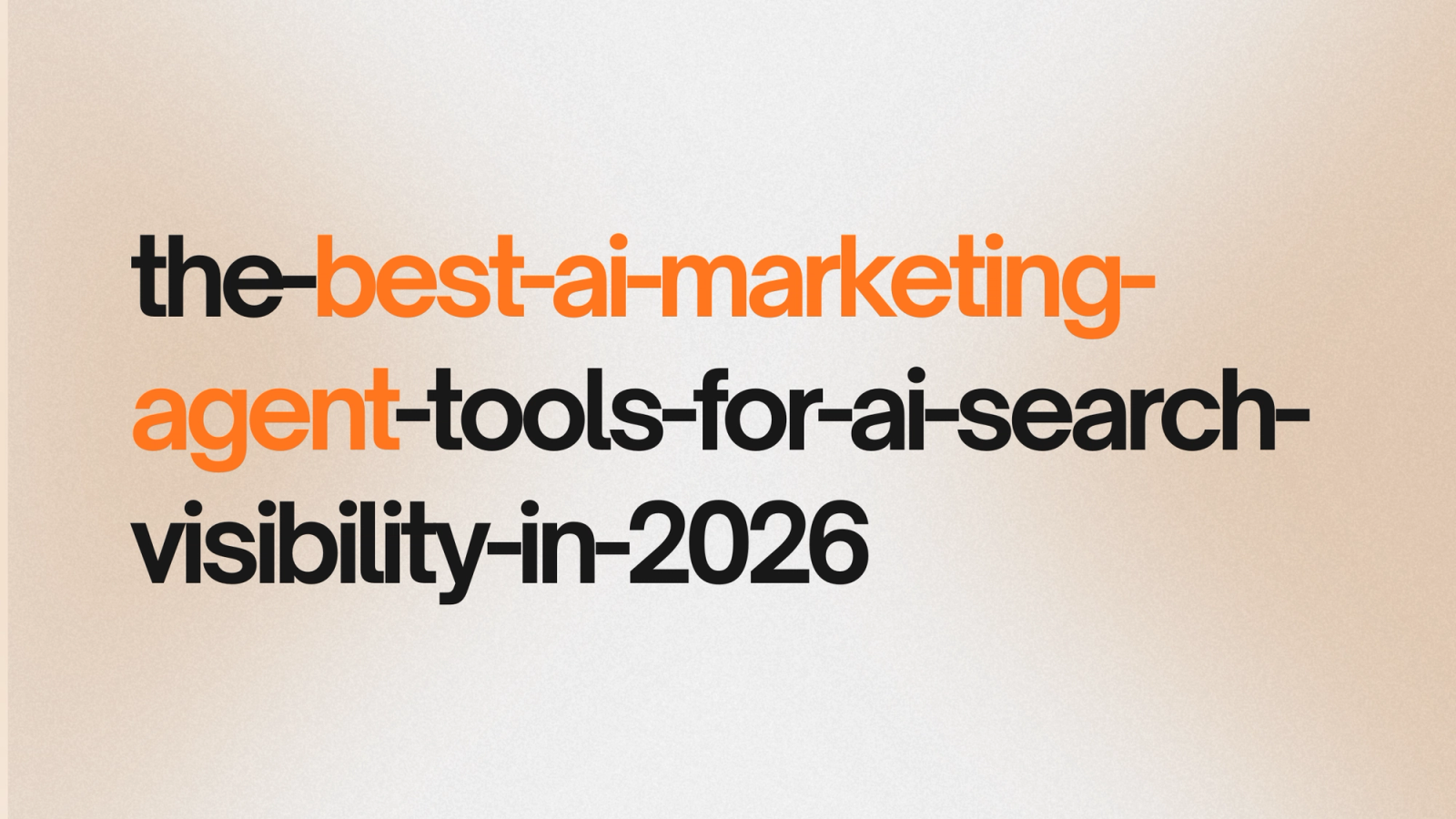 The Best AI Marketing Agent Tools for AI Search Visibility in 2026