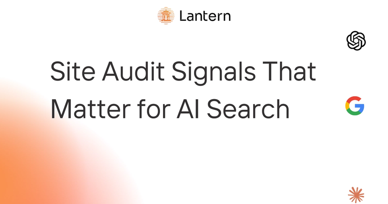 Site Audit Signals That Matter for AI Search | Lantern