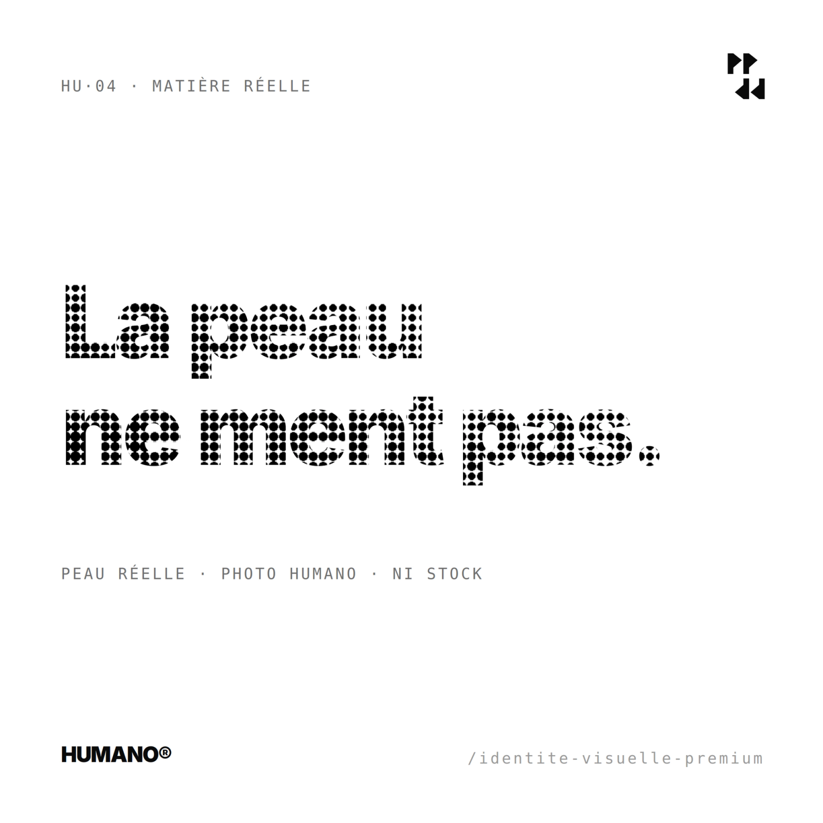 La peau ne ment pas.