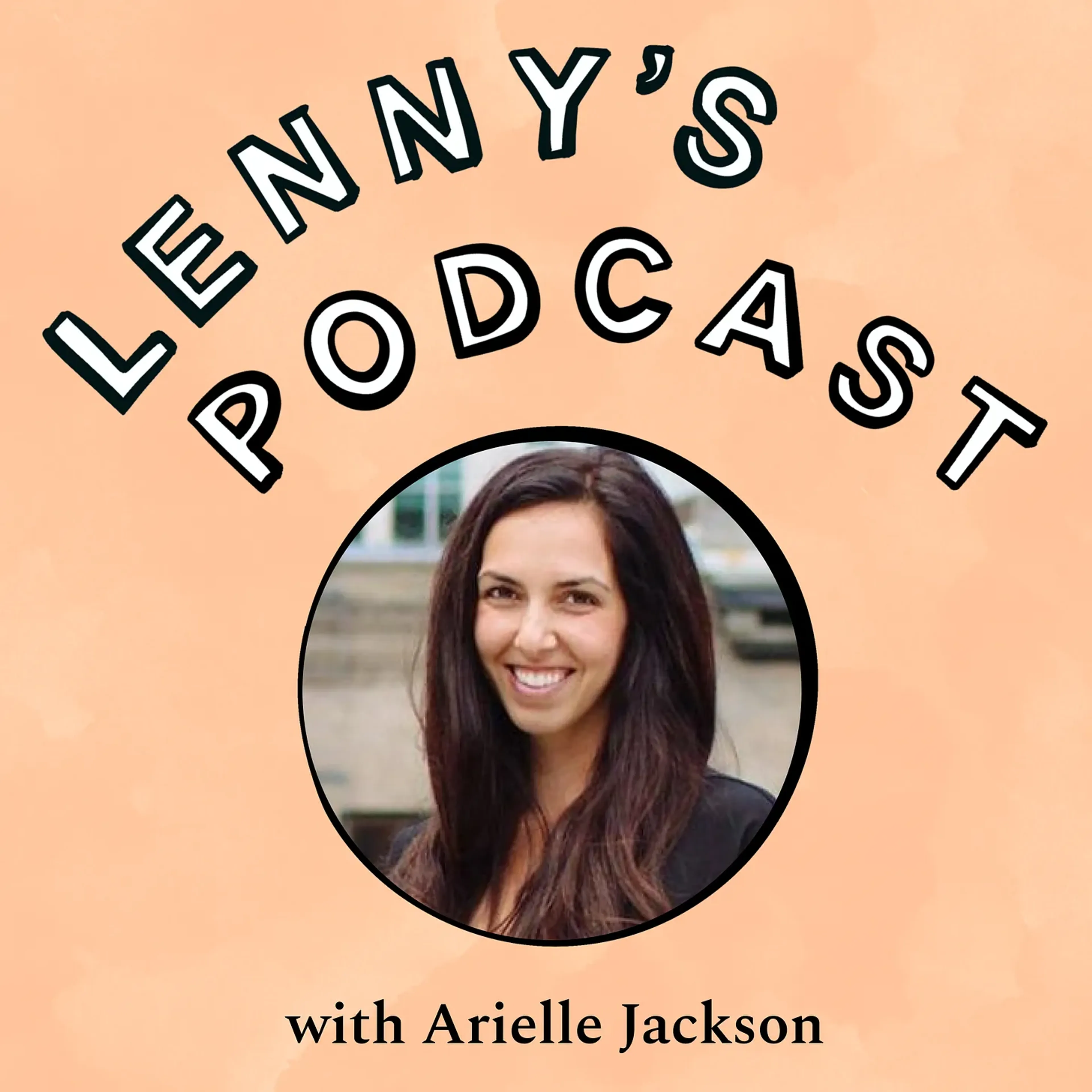 Arielle on Lenny's Podcast