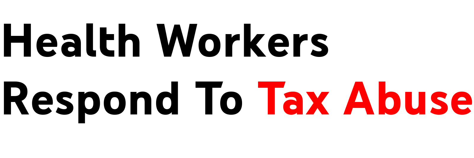 Health Workers Respond To Tax Abuse