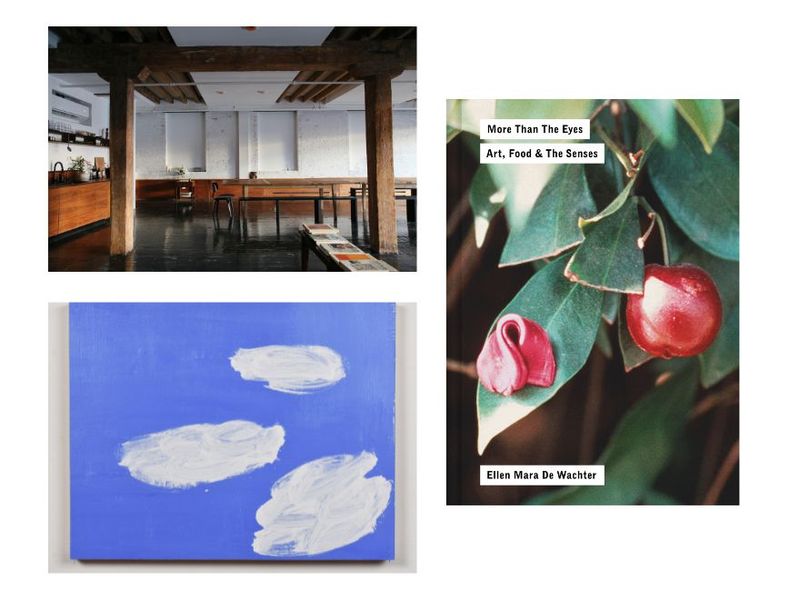 Clockwise from top left: Bon Studio in Brooklyn; cover of More Than the Eyes: Art, Food & the Senses (Courtesy Atelier Éditions); view of “Cloud Painting #4” by Jim Torok, from “My Amazing Friends” on view at Jeffery Deitch (Courtesy the artist)