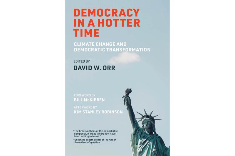 Cover of “Democracy in a Hotter Time” by David W. Orr. (Courtesy MIT Press)