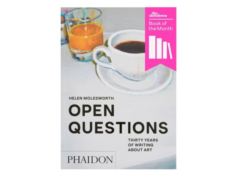 Cover of “Open Questions: Thirty Years of Writing About Art” by Helen Molesworth. (Courtesy Phaidon)