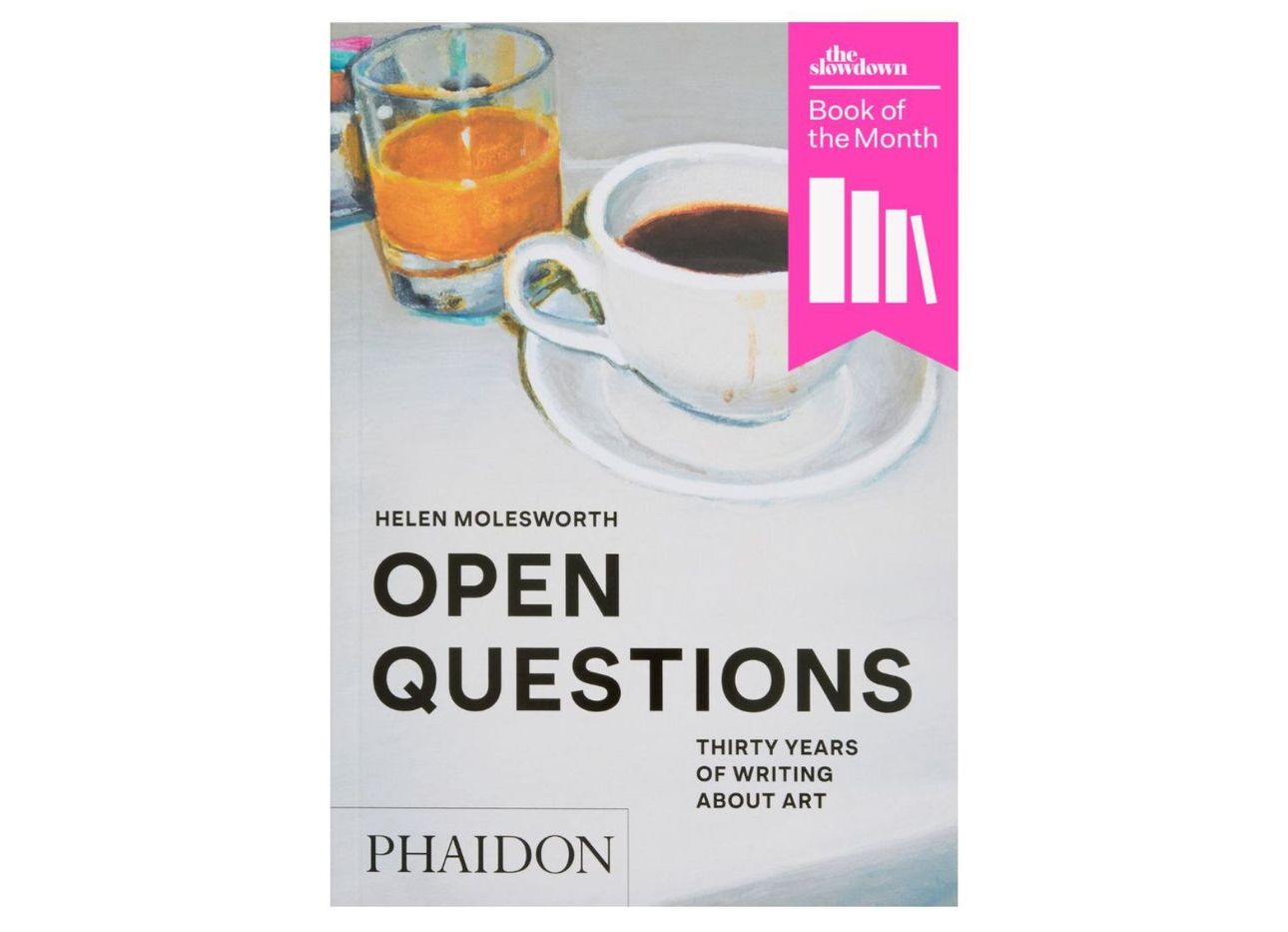 Cover of “Open Questions: Thirty Years of Writing About Art” by Helen Molesworth. (Courtesy Phaidon)