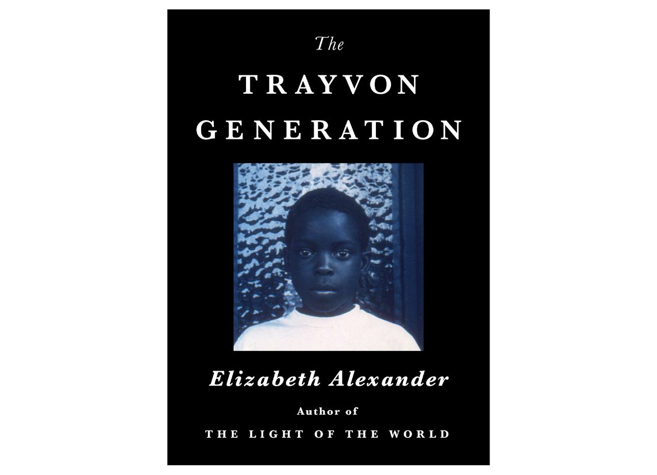 Cover of “The Trayvon Generation” by Elizabeth Alexander