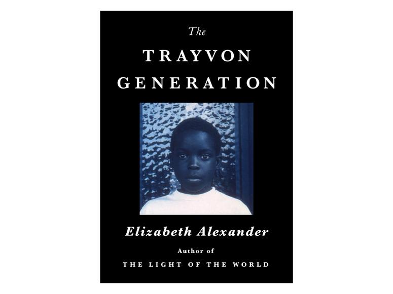 Cover of “The Trayvon Generation” by Elizabeth Alexander
