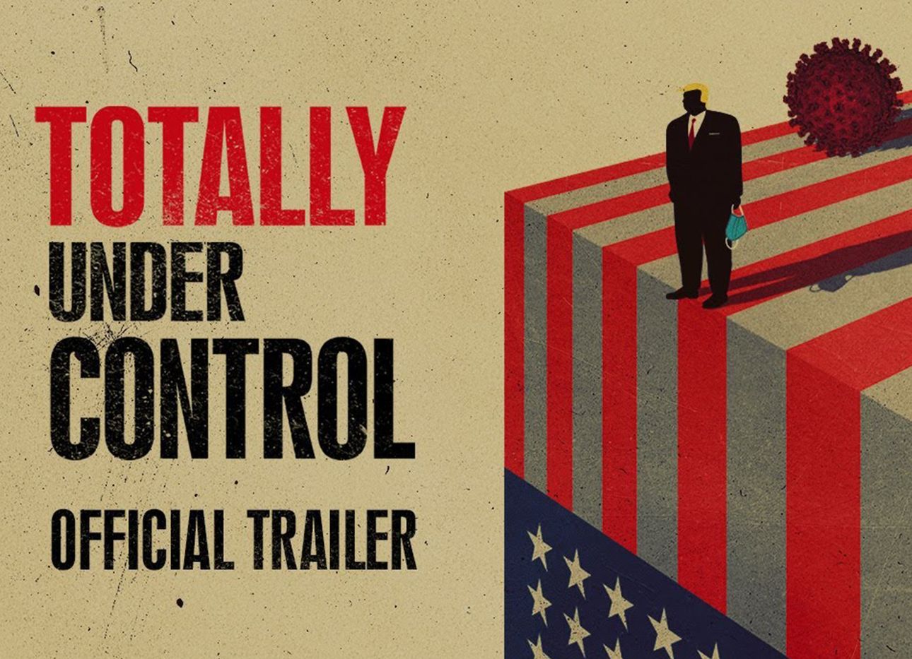 Poster for the movie "Totally Under Control" with an American Flag, a silhouette of Donald Trump, and the coronavirus molecule 