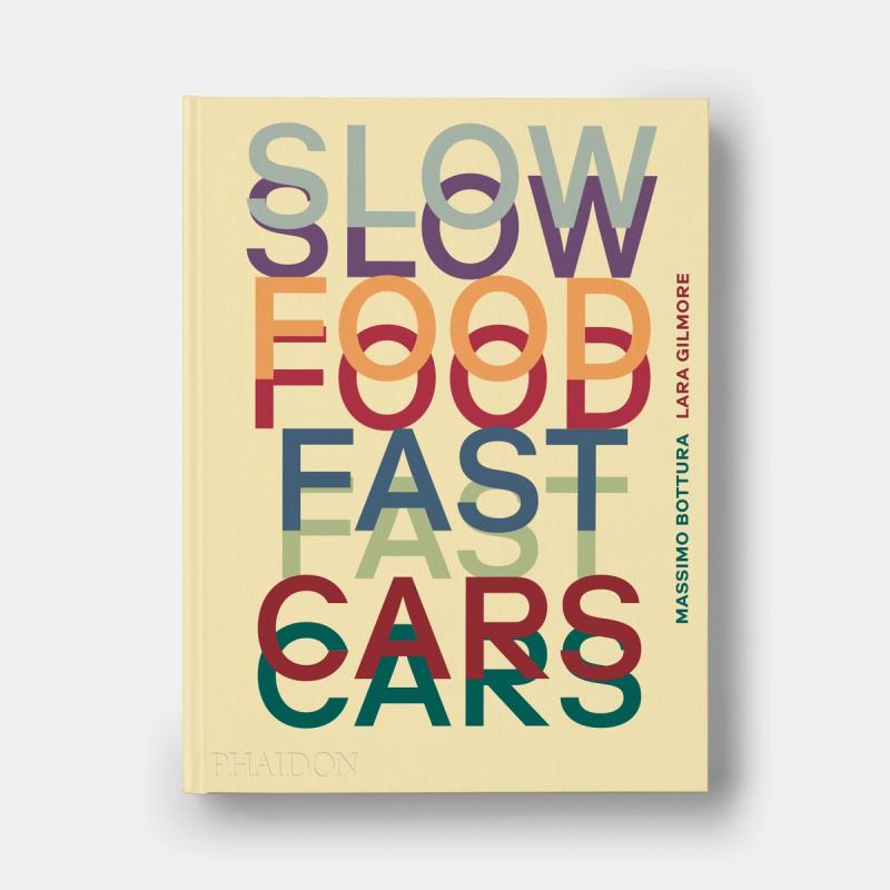 “Slow Food, Fast Cars” by Lara Gilmore and Massimo Bottura. (Courtesy Phaidon)