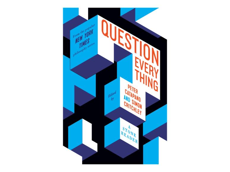 The cover of “Question Everything: A Stone Reader,” co-edited by Simon Critchley and Peter Catapano. (Courtesy Liveright)