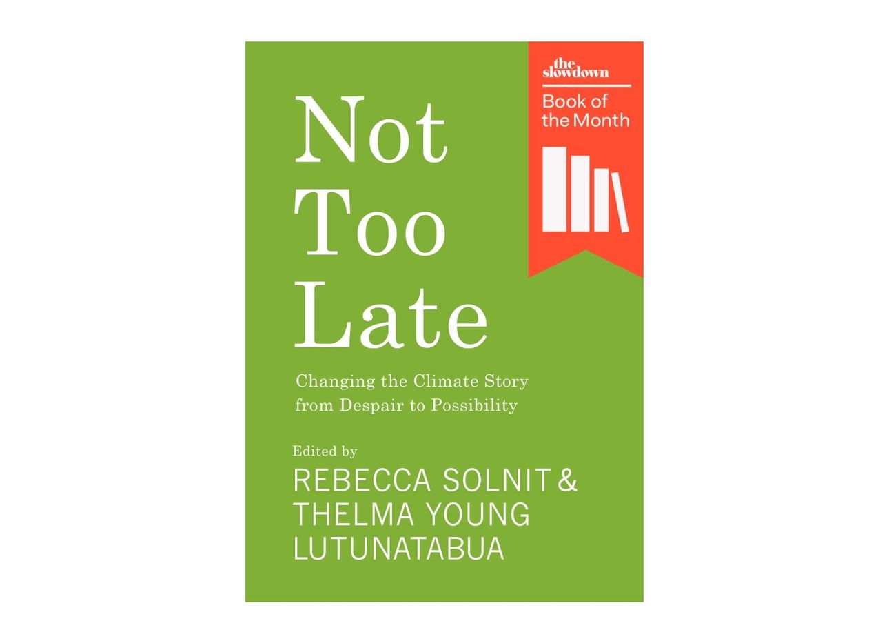 The cover of “Not Too Late: Changing the Climate Story from Despair to Possibility” (2023). (Courtesy Haymarket Books)