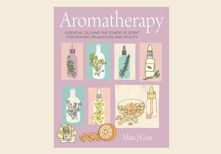 Marc J. Gian's book Aromatherapy: Essential Oils and the Power of Scent for Healing, Relaxation, and Vitality 