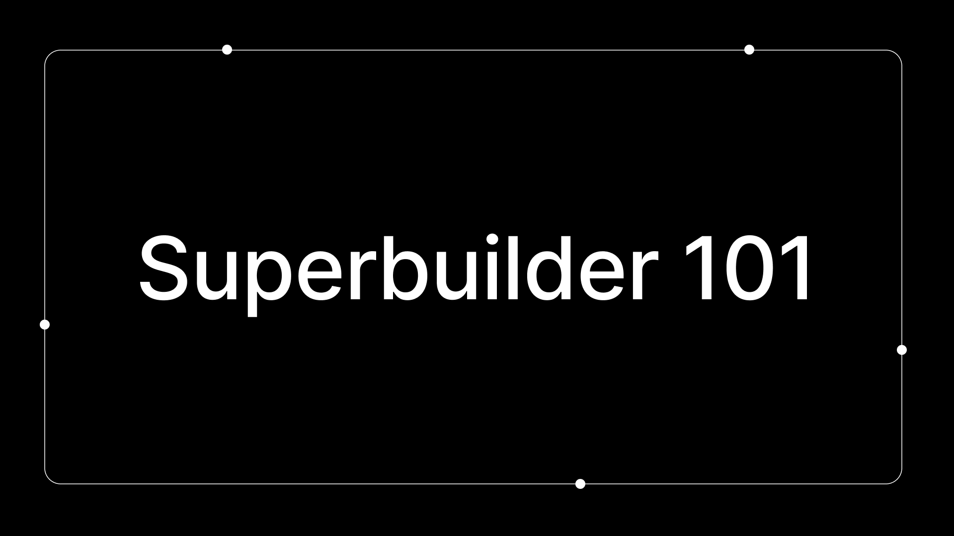 the word superbuilder 101 is written in white on a black background .