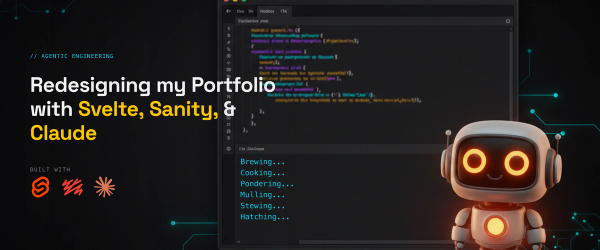 Redesigning my Portfolio with Svelte, Sanity, & Claude