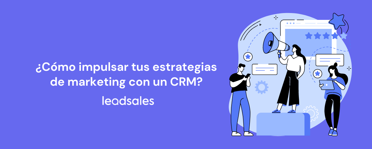 Portada del artículo: Cómo impulsar tus estrategias de marketing con un CRM