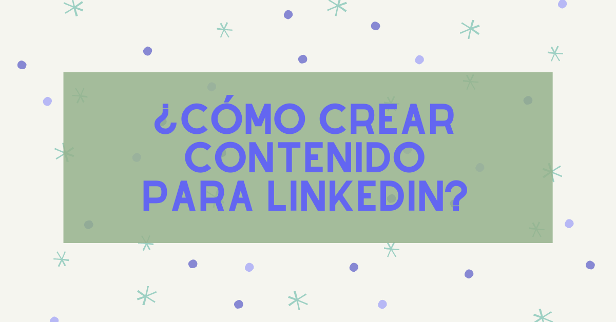 Portada del artículo: ¿Cómo crear contenido para LinkedIn?