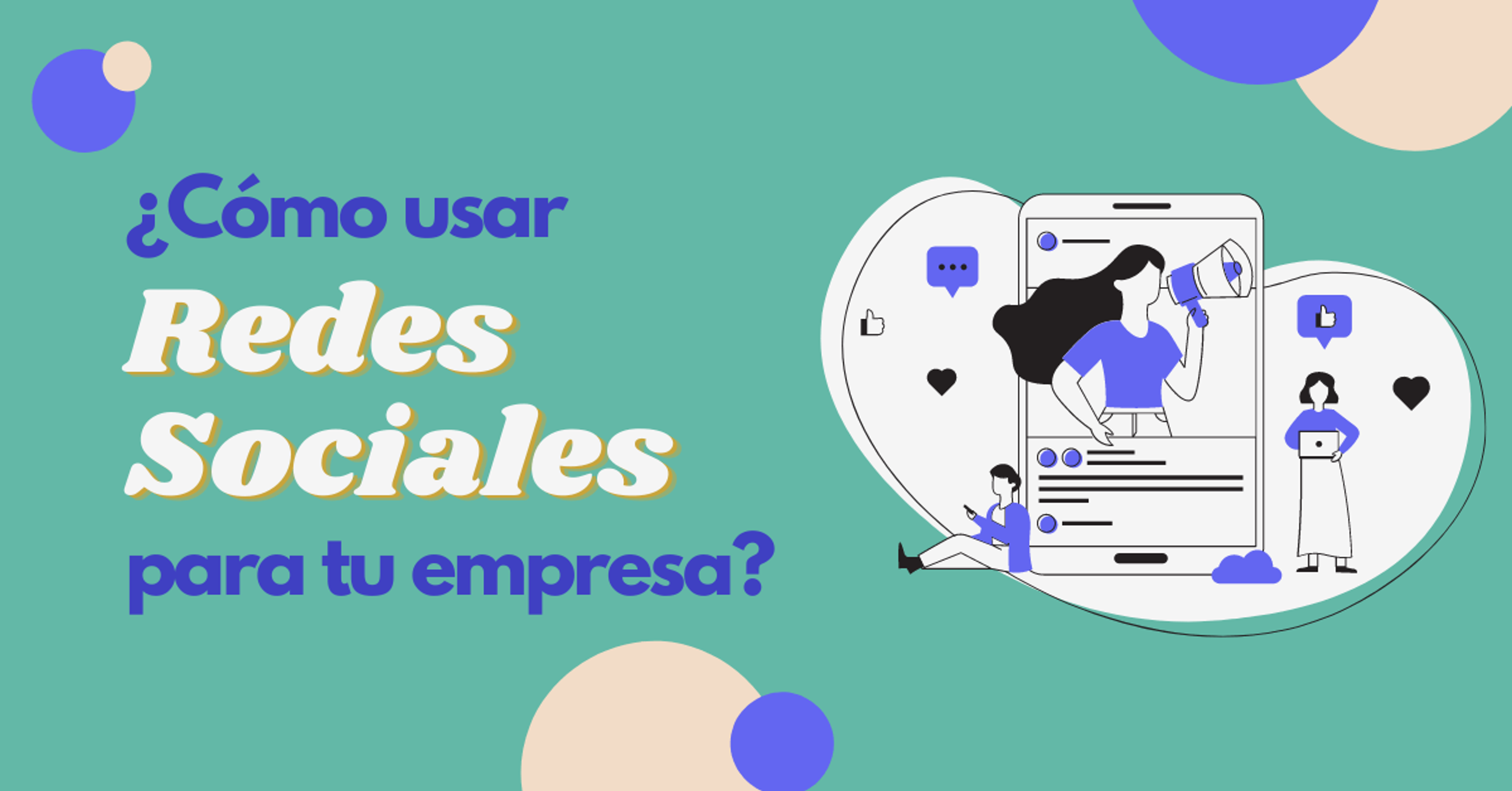 Portada del artículo: ¿Cómo usar redes sociales para tu empresa? Guía 2021