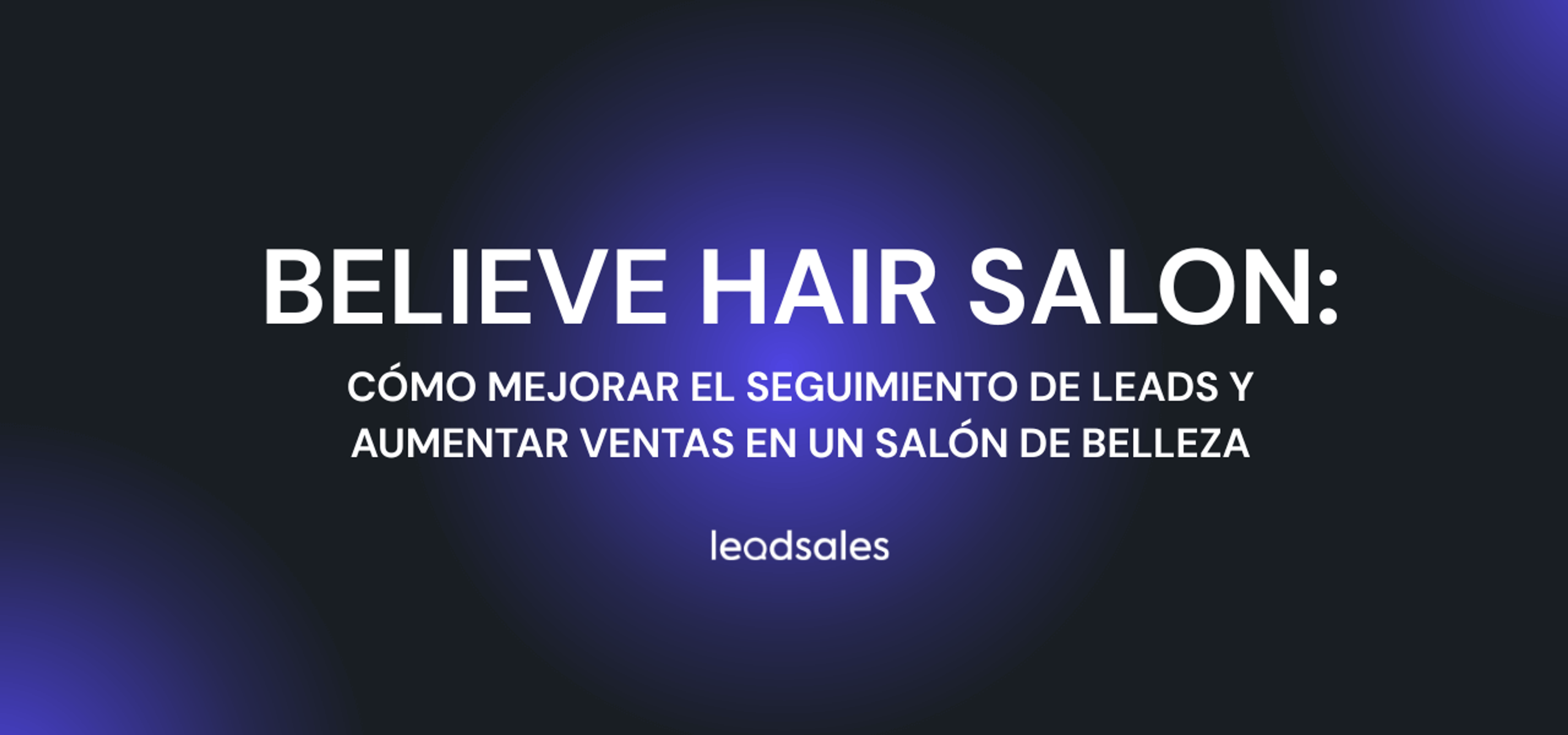 Portada del artículo: Cómo un centro de belleza duplicó sus ventas mejorando su seguimiento por WhatsApp
