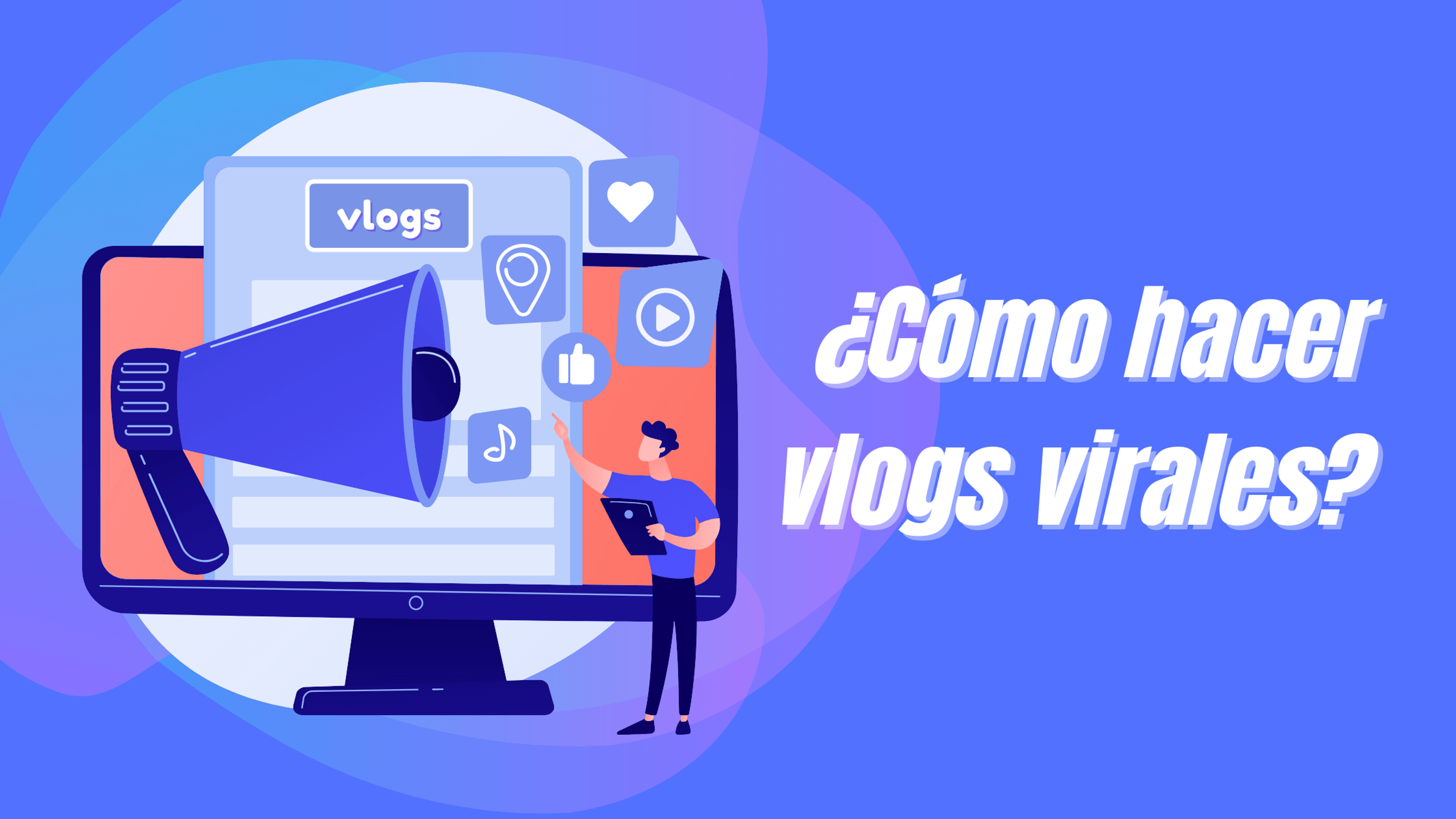 Portada del artículo: ¿Cómo hacer vlogs virales?