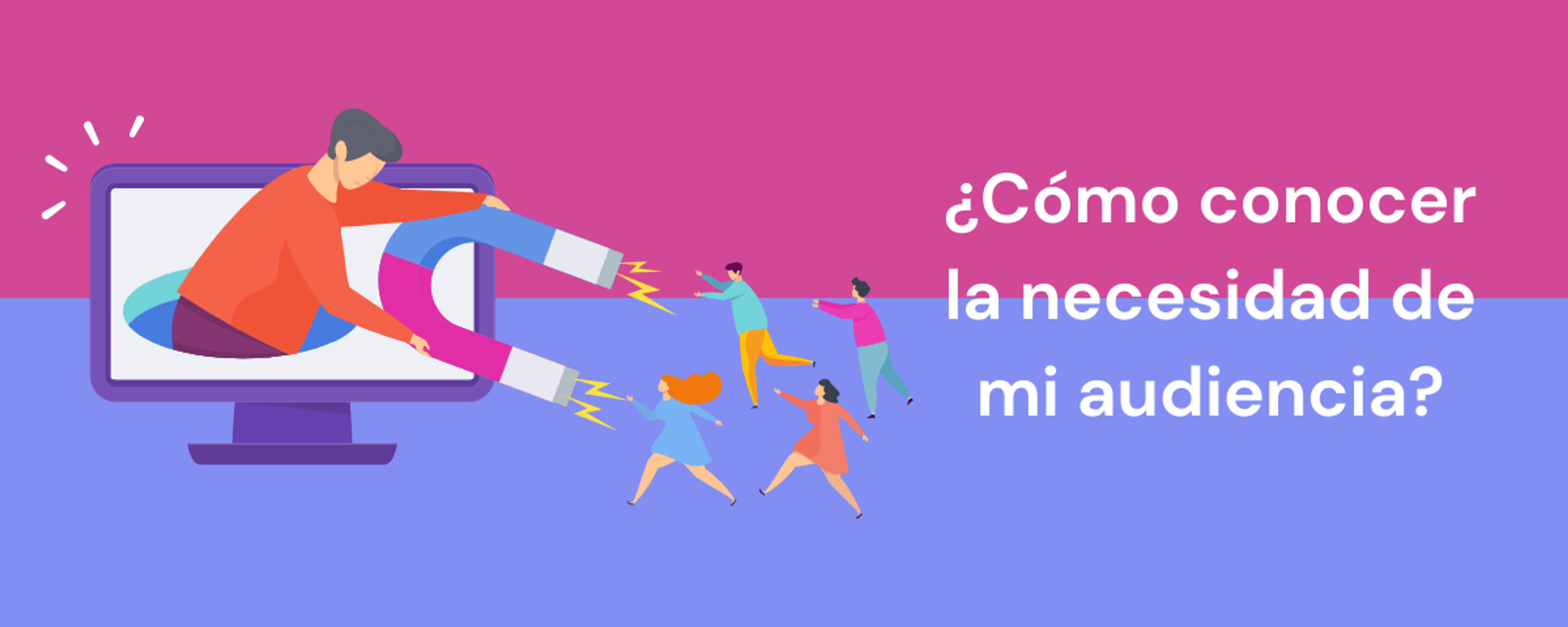 Portada del artículo: ¿Cómo conocer la necesidad de mi audiencia?