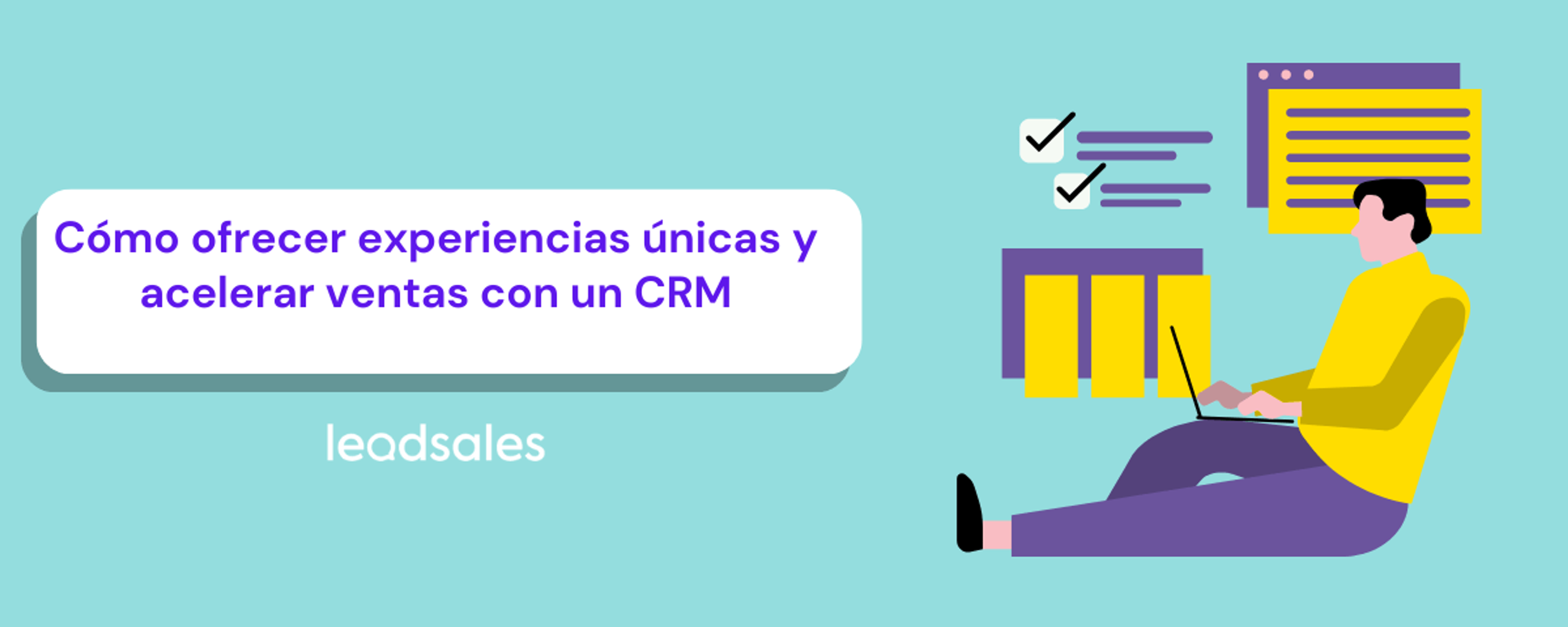 Portada del artículo: Cómo ofrecer experiencias únicas y acelerar ventas con un CRM