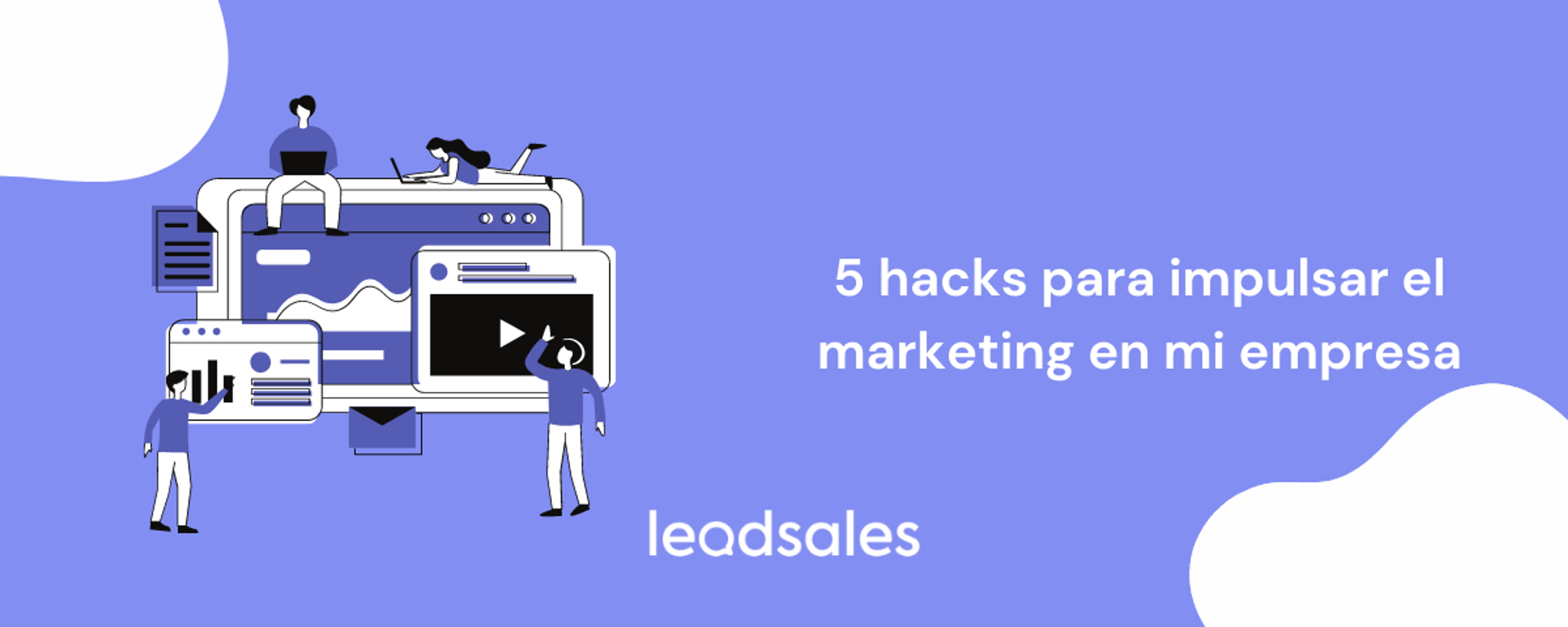 Portada del artículo: 5 hacks para impulsar el marketing en mi empresa