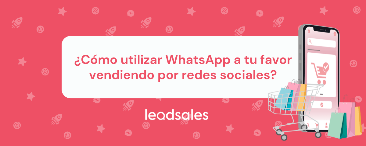 Portada del artículo: ¿Cómo utilizar WhatsApp a tu favor vendiendo por redes sociales?