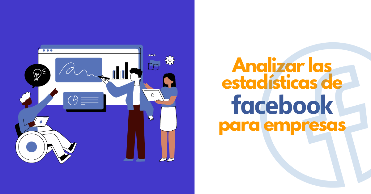 Portada del artículo: ¿Cómo analizar las estadísticas de facebook business?