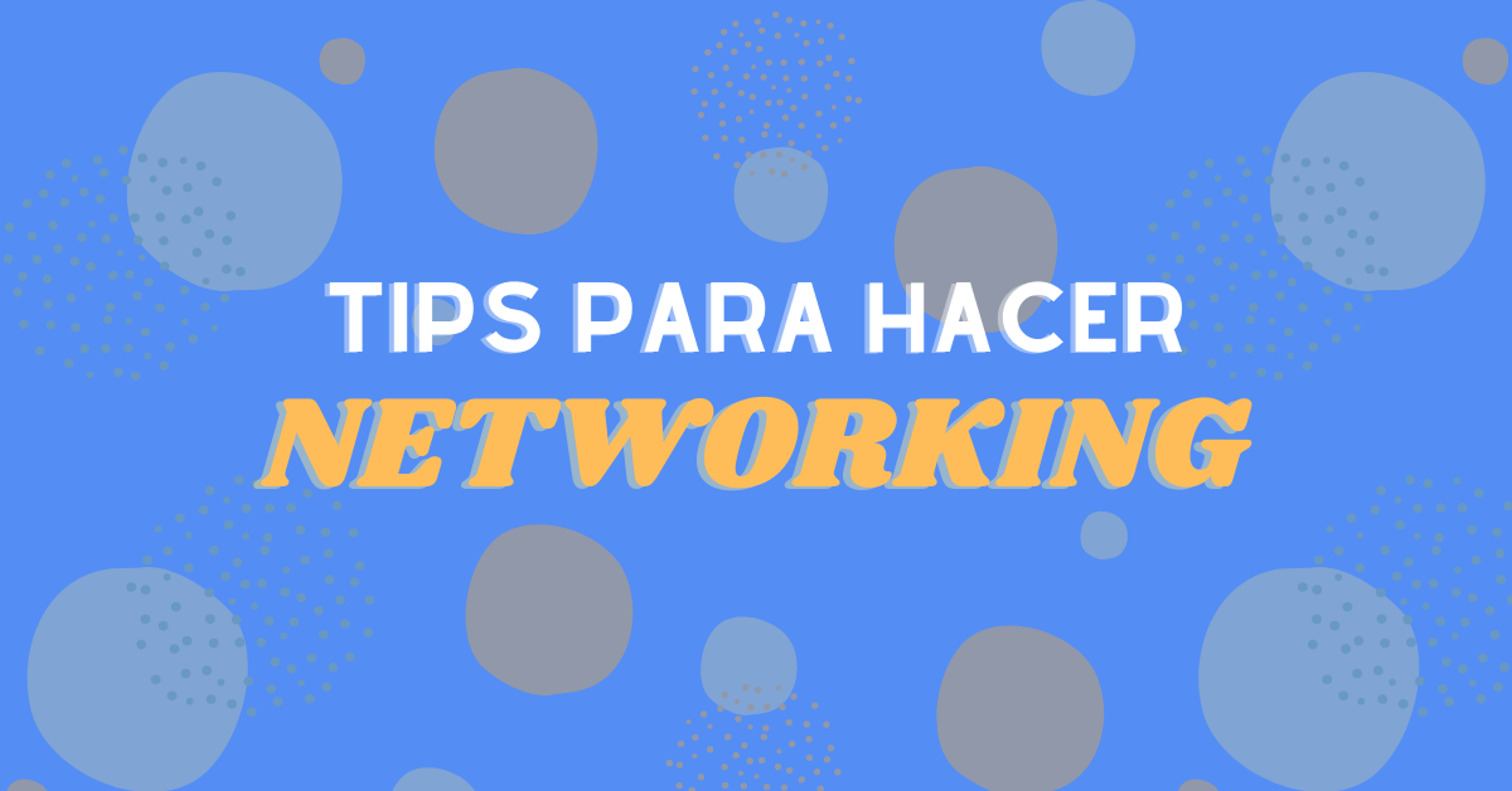 Portada del artículo: Tips para hacer networking