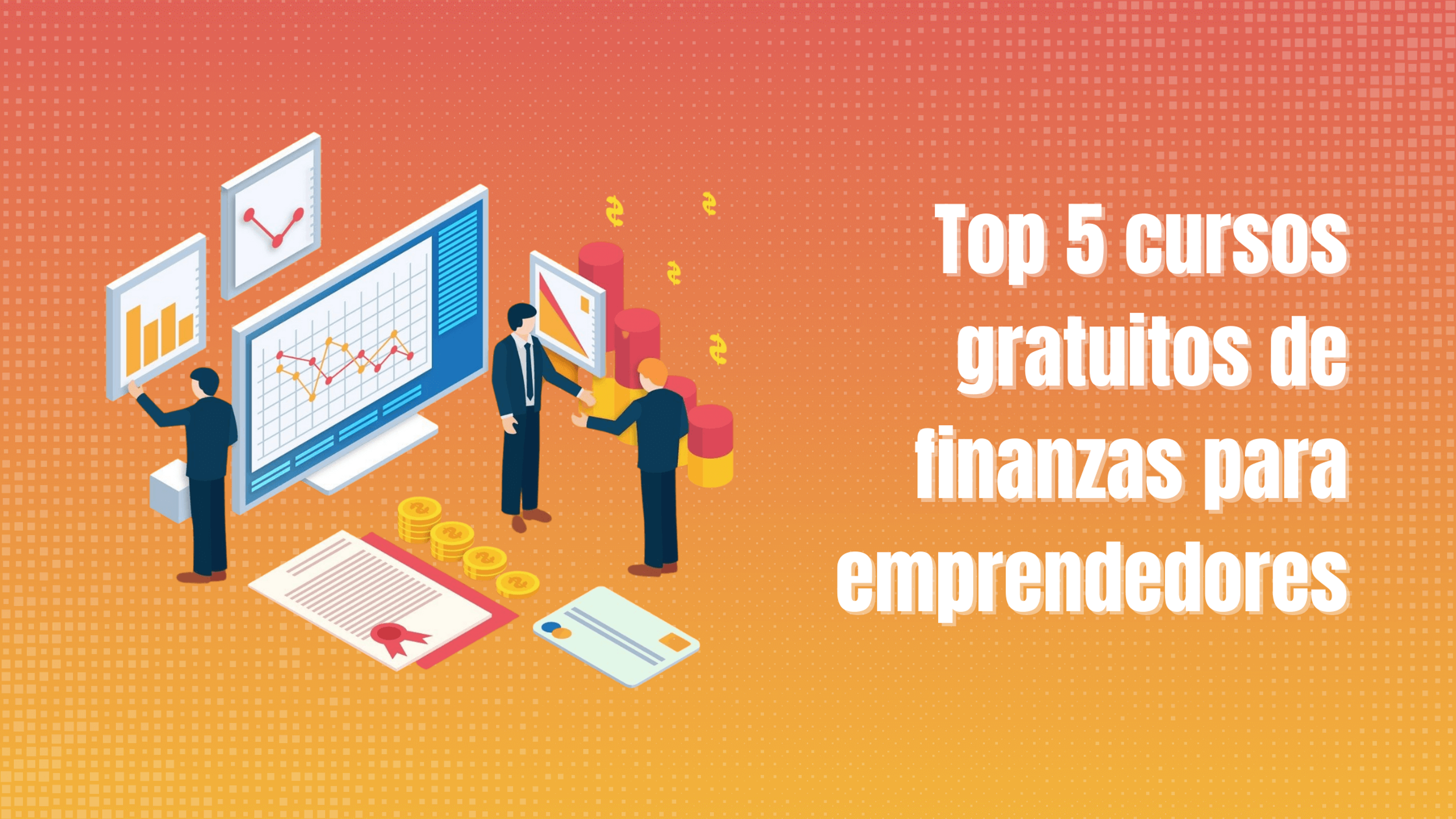 Portada del artículo: Top 5 cursos gratuitos de finanzas para emprendedores