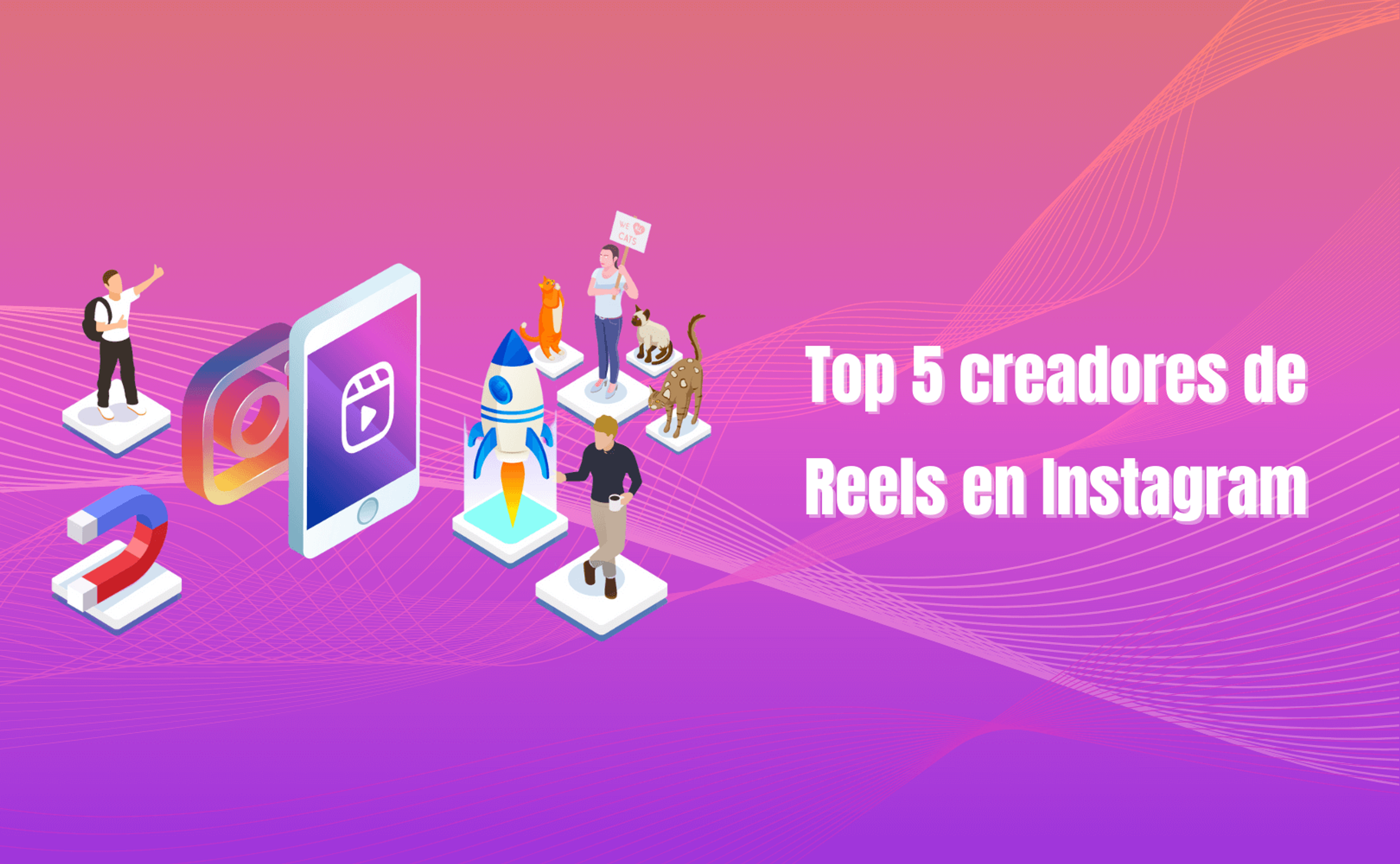 Portada del artículo: Top 5 creadores de Reels