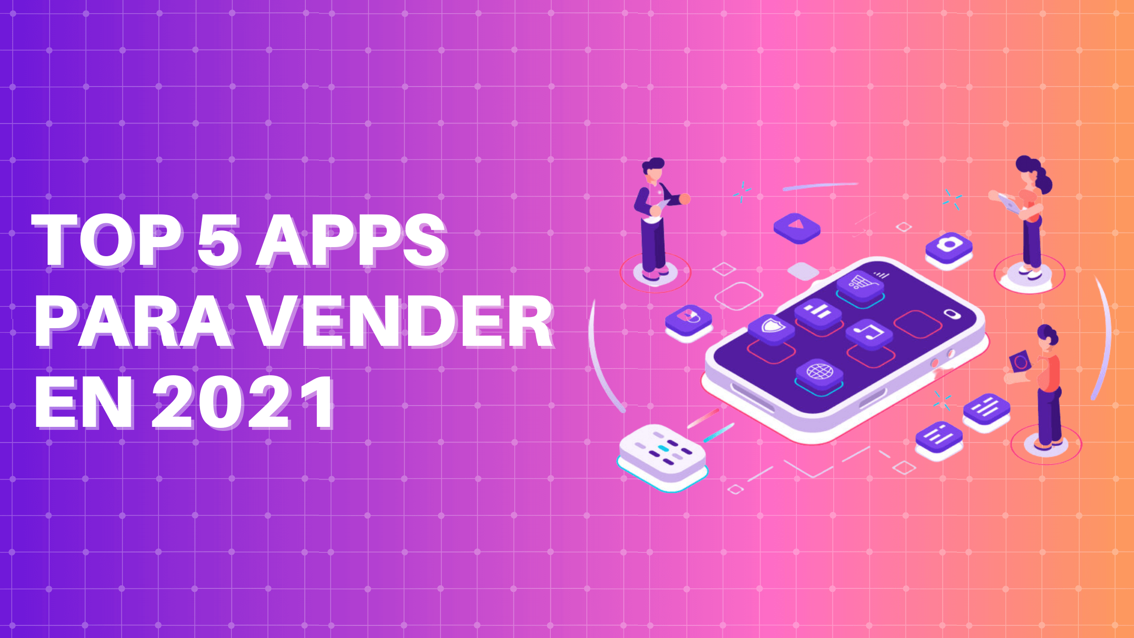 Portada del artículo: Top 5 apps para vender en 2021