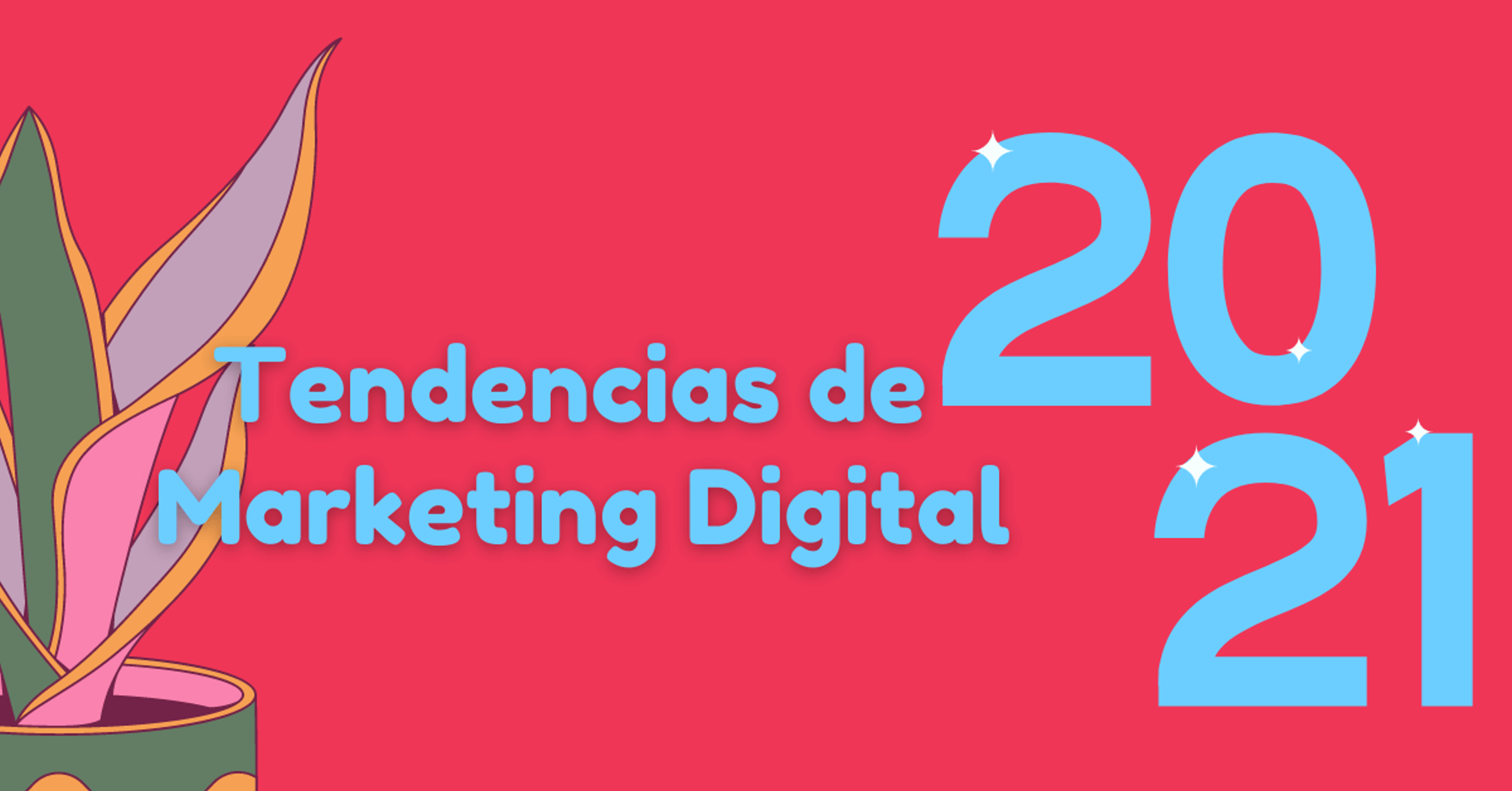 Portada del artículo: Tendencias de marketing digital que debes seguir este 2021