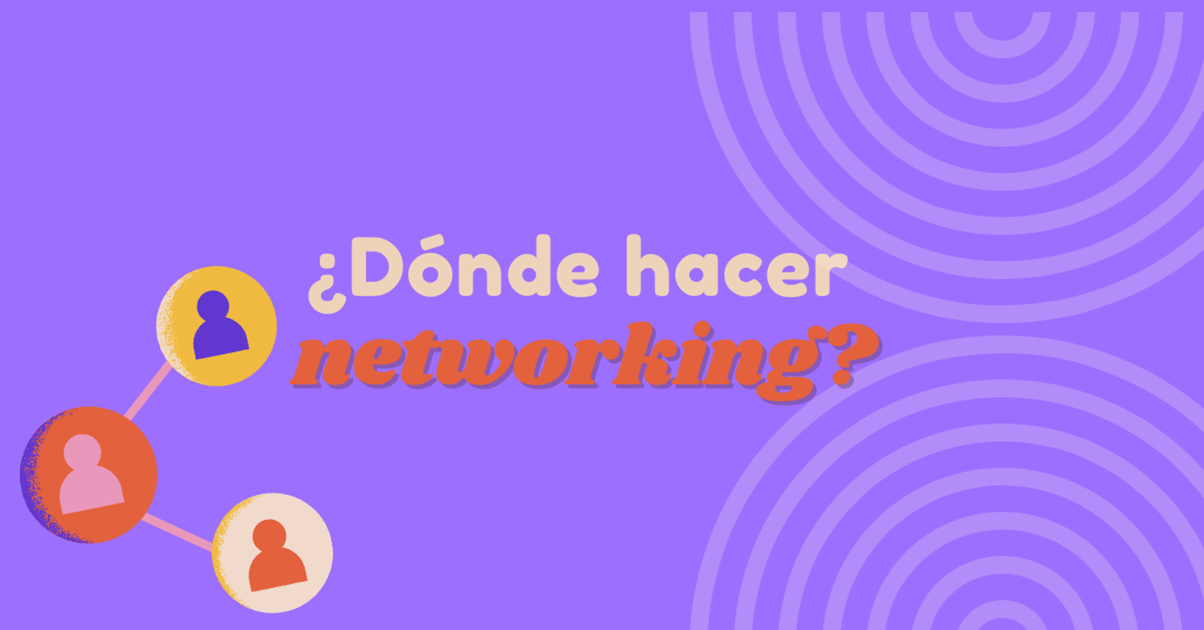 Portada del artículo: ¿Dónde hacer Networking?