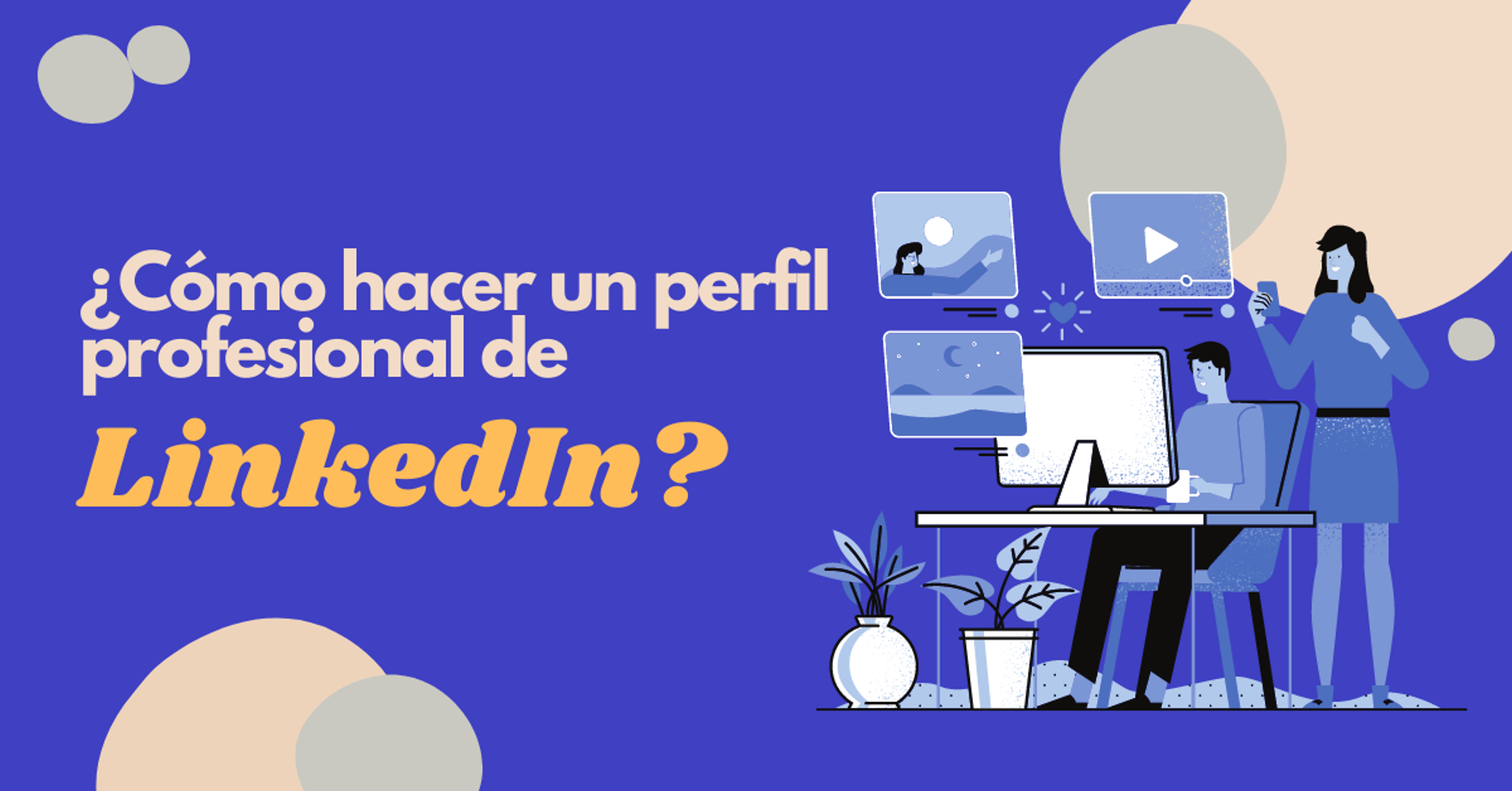 Portada del artículo: ¿Cómo hacer un perfil profesional en LinkedIn?