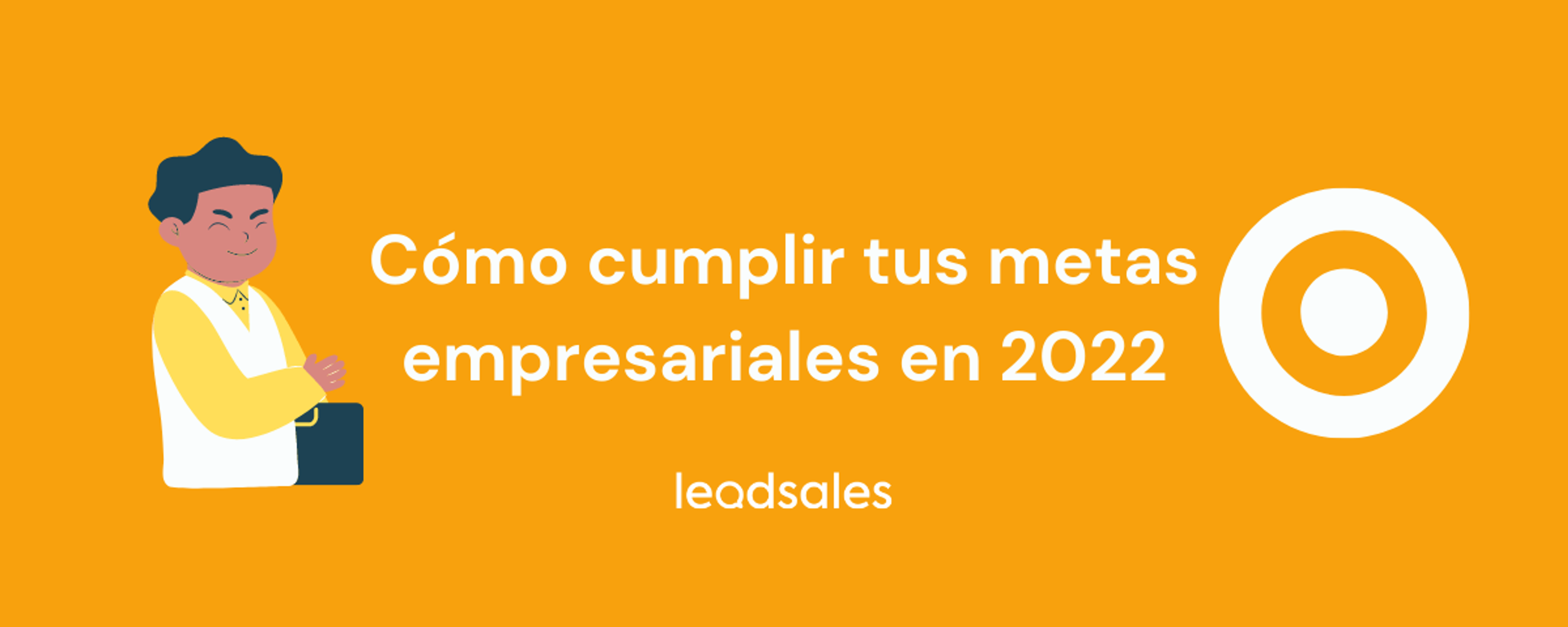 Portada del artículo: Cómo cumplir tus metas empresariales en 2022