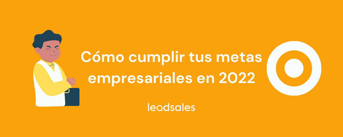 Portada del artículo: Cómo cumplir tus metas empresariales en 2022